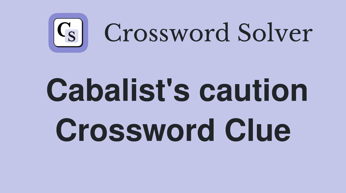 Cabalist's caution Crossword Clue