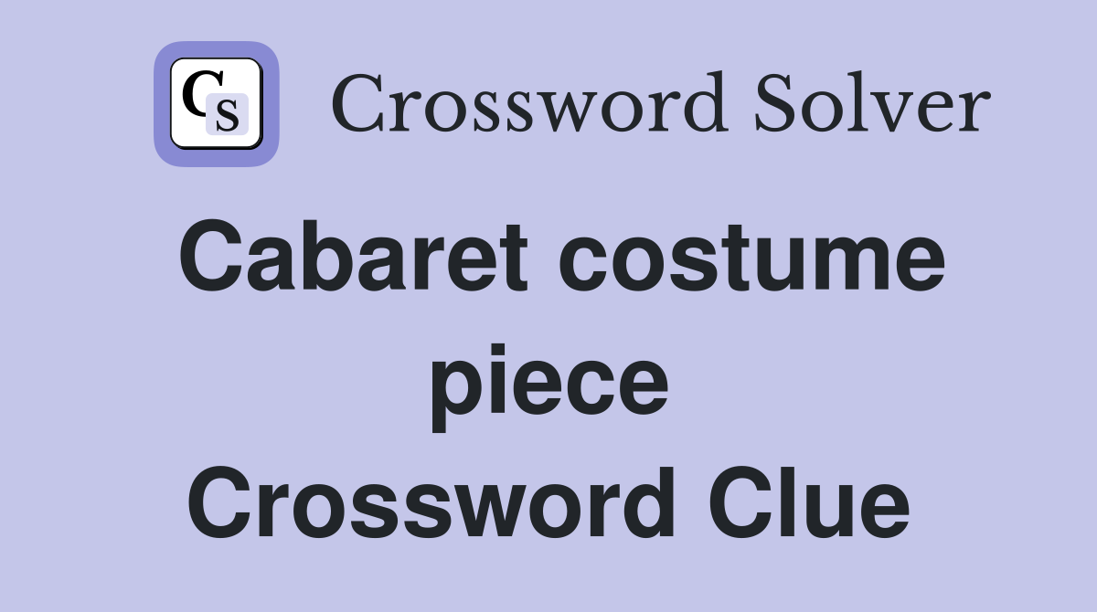 Cabaret costume piece Crossword Clue