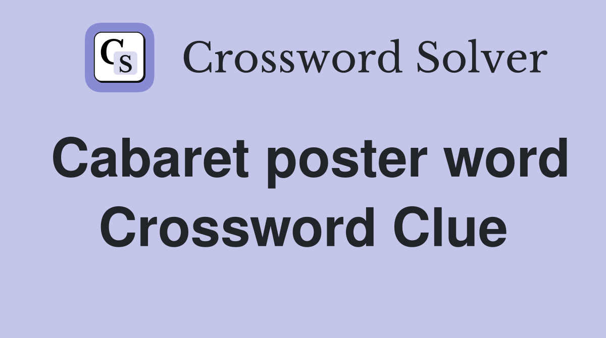 Cabaret poster word Crossword Clue