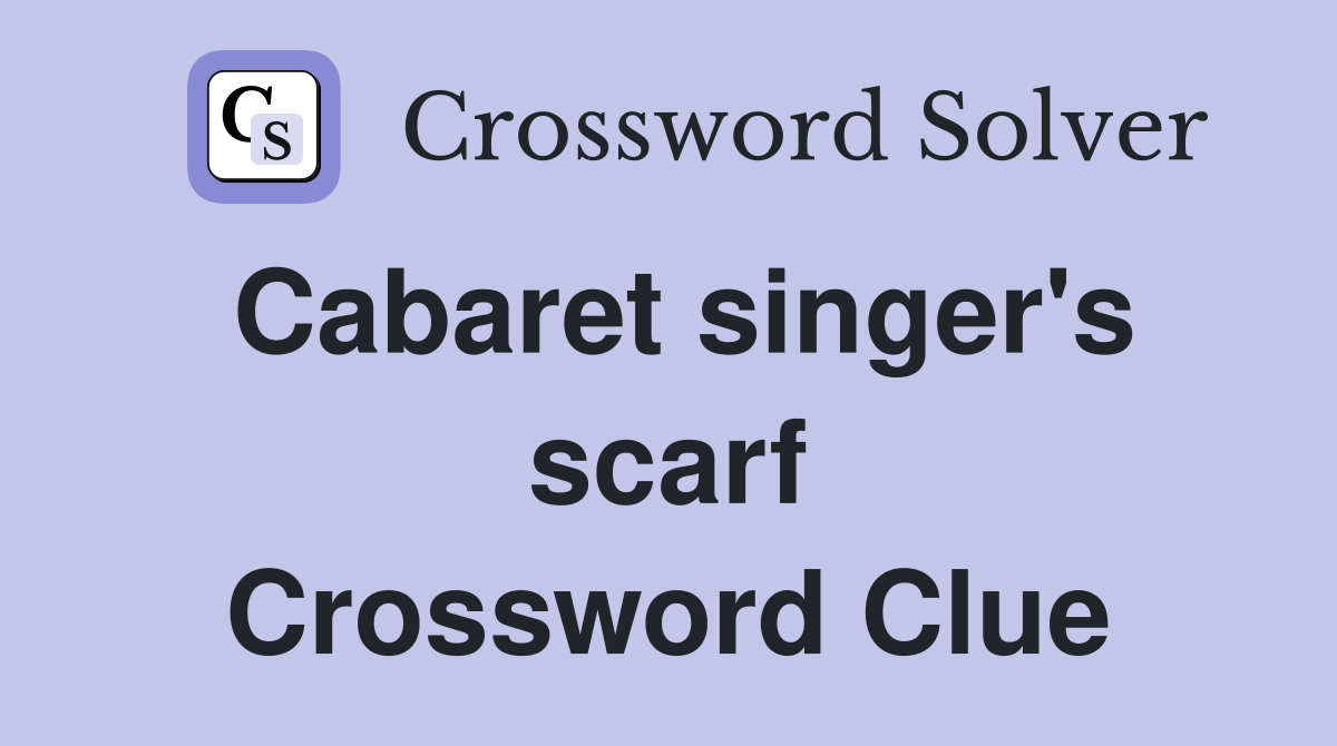 Cabaret singer's scarf Crossword Clue
