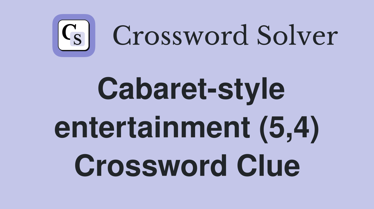 Cabaret-style entertainment (5,4) Crossword Clue