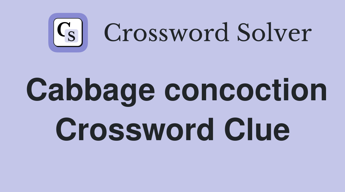 Cabbage concoction Crossword Clue