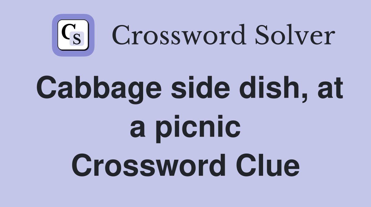 Cabbage side dish, at a picnic Crossword Clue