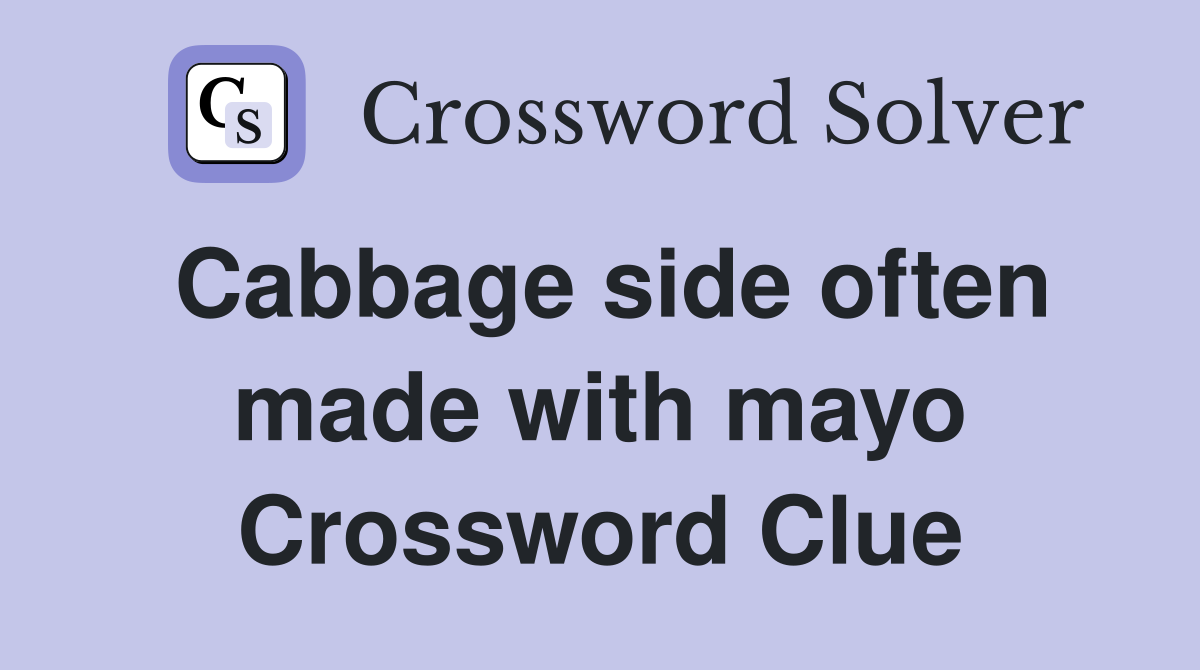 Cabbage side often made with mayo Crossword Clue