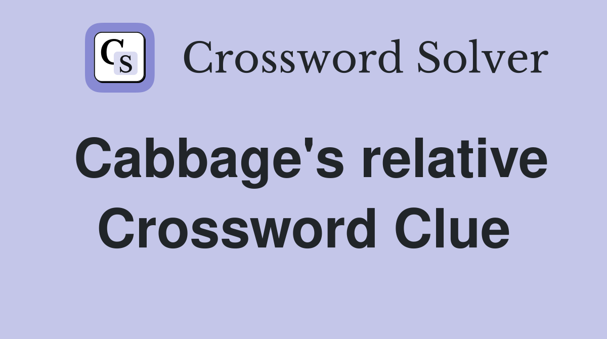 Cabbage's relative Crossword Clue