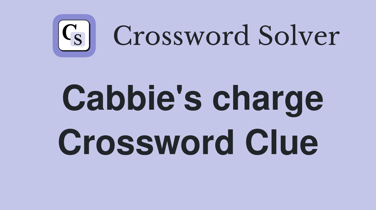 Cabbie's charge Crossword Clue