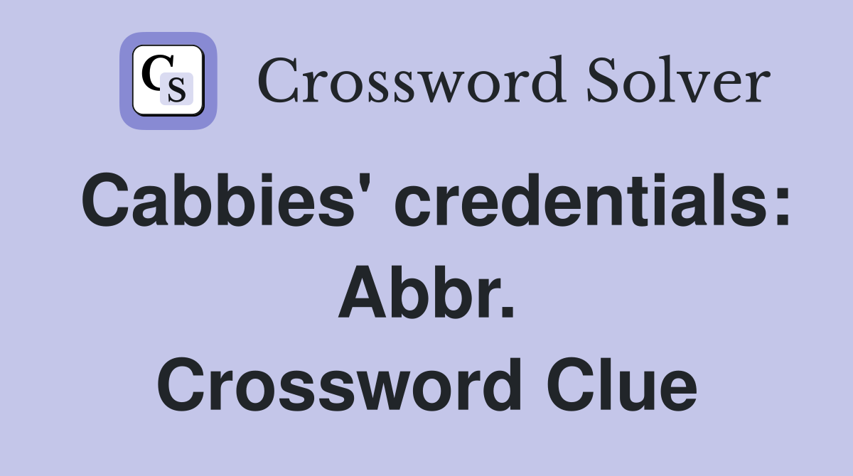 Cabbies' credentials: Abbr. Crossword Clue