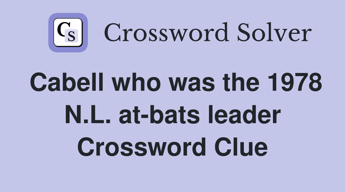 Cabell who was the 1978 N.L. at-bats leader Crossword Clue
