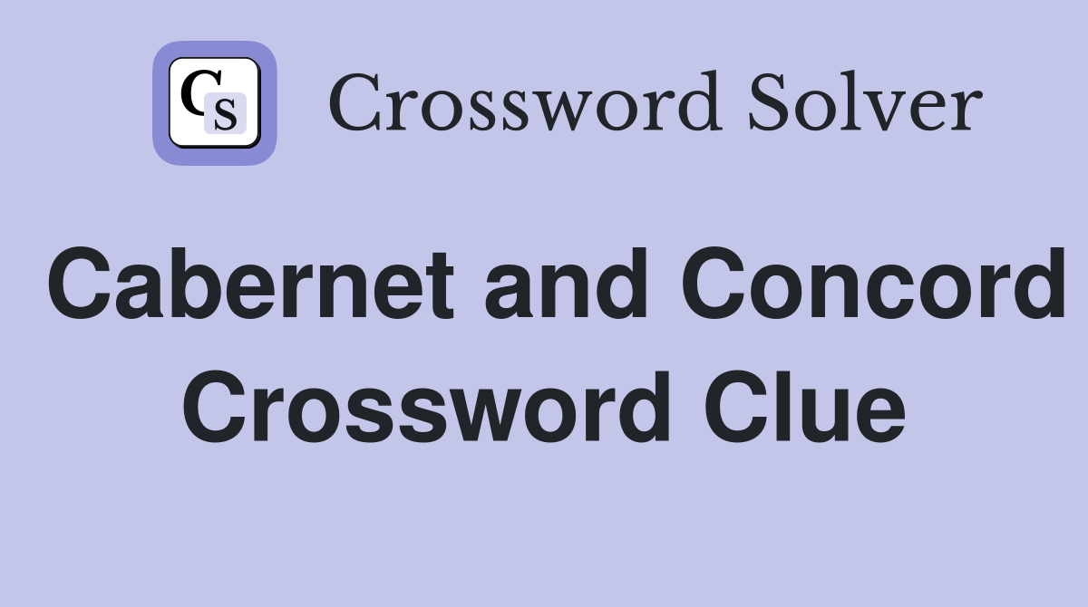 Cabernet and Concord Crossword Clue