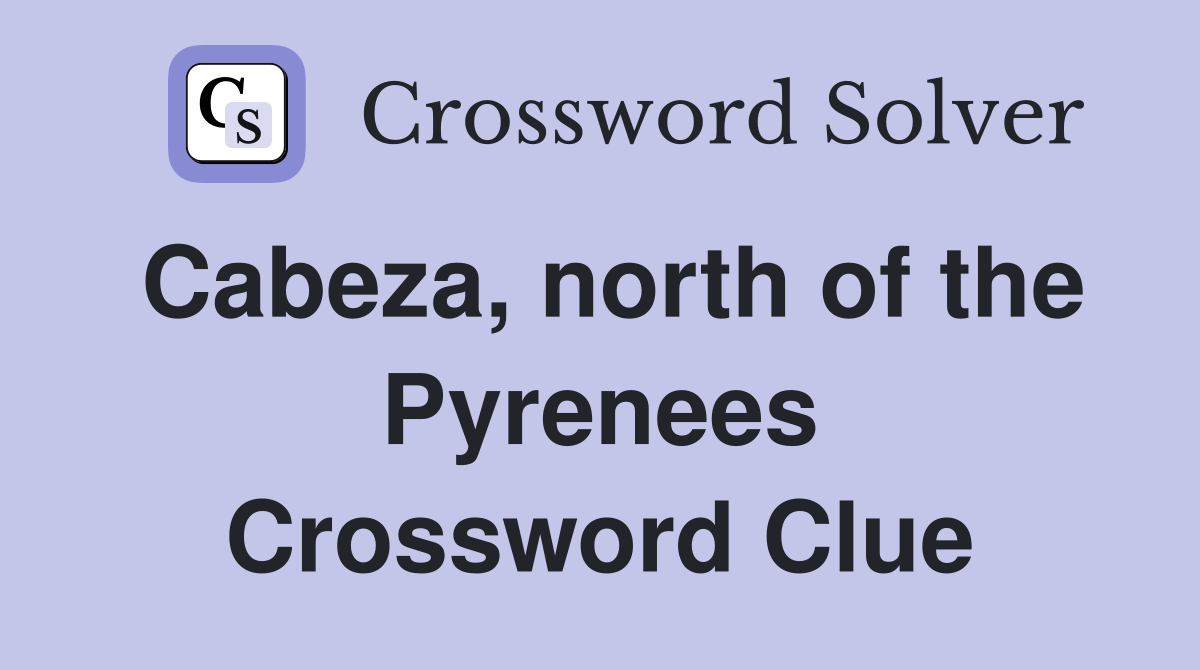 Cabeza, north of the Pyrenees Crossword Clue