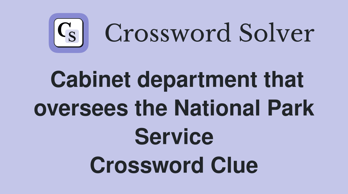 Cabinet department that oversees the National Park Service Crossword Clue