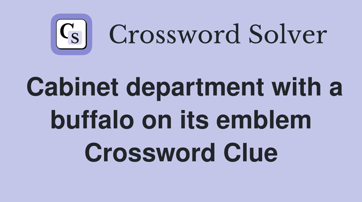 Cabinet department with a buffalo on its emblem Crossword Clue