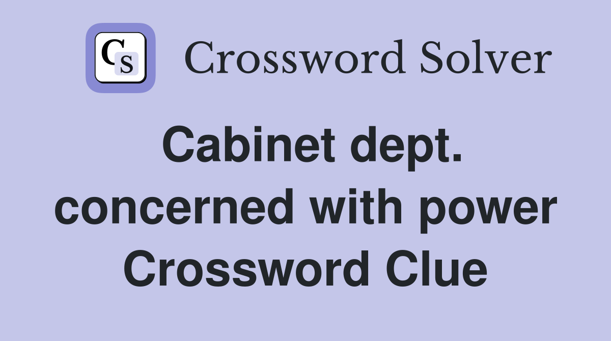 Cabinet dept. concerned with power Crossword Clue