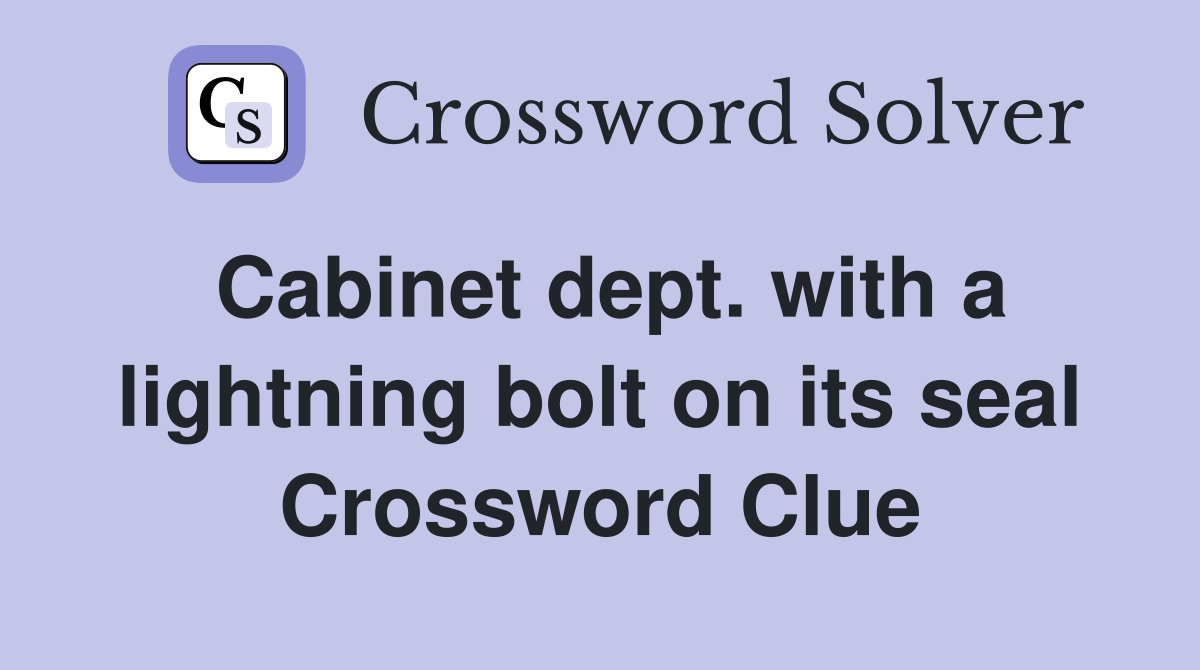 Cabinet dept. with a lightning bolt on its seal Crossword Clue