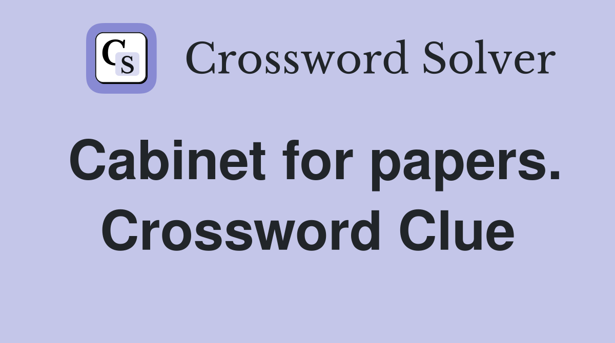 Cabinet for papers. Crossword Clue