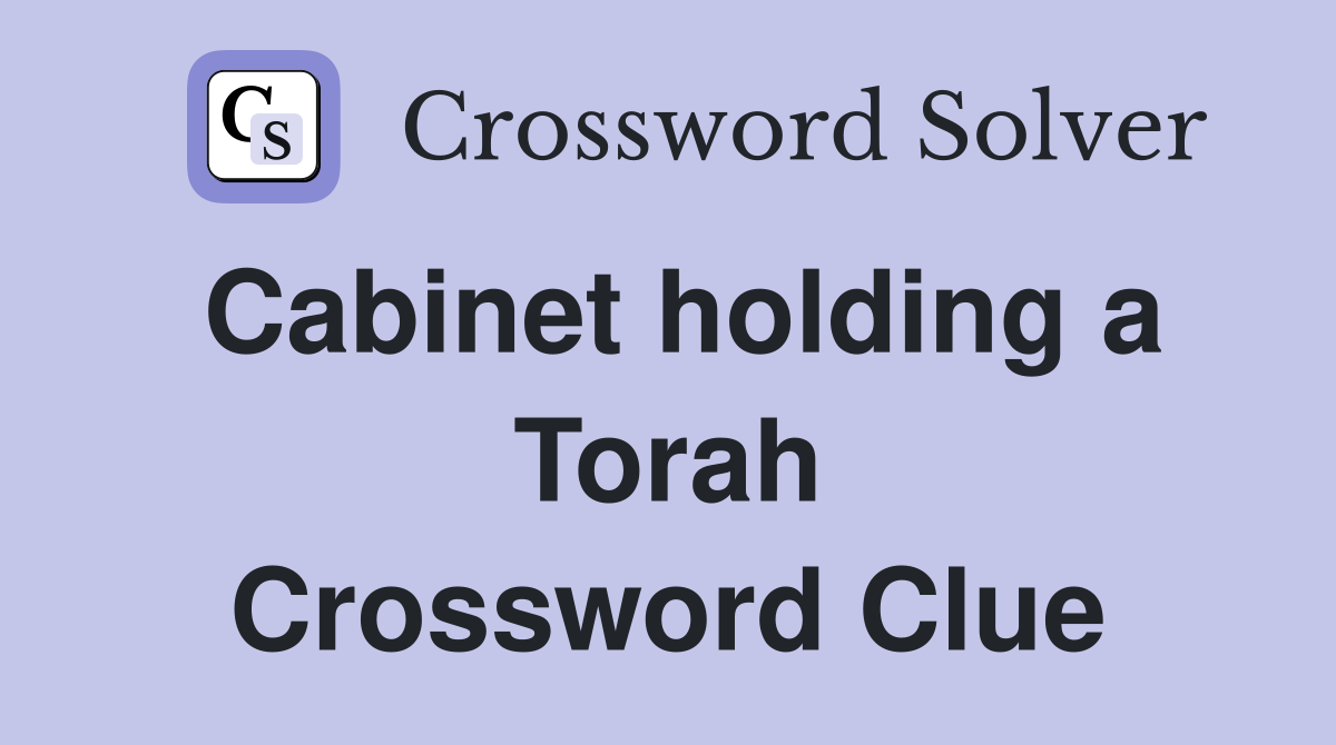 Cabinet holding a Torah Crossword Clue