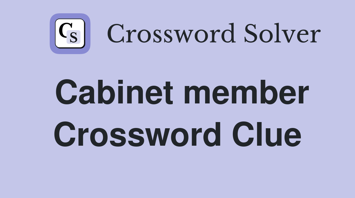 Cabinet member Crossword Clue