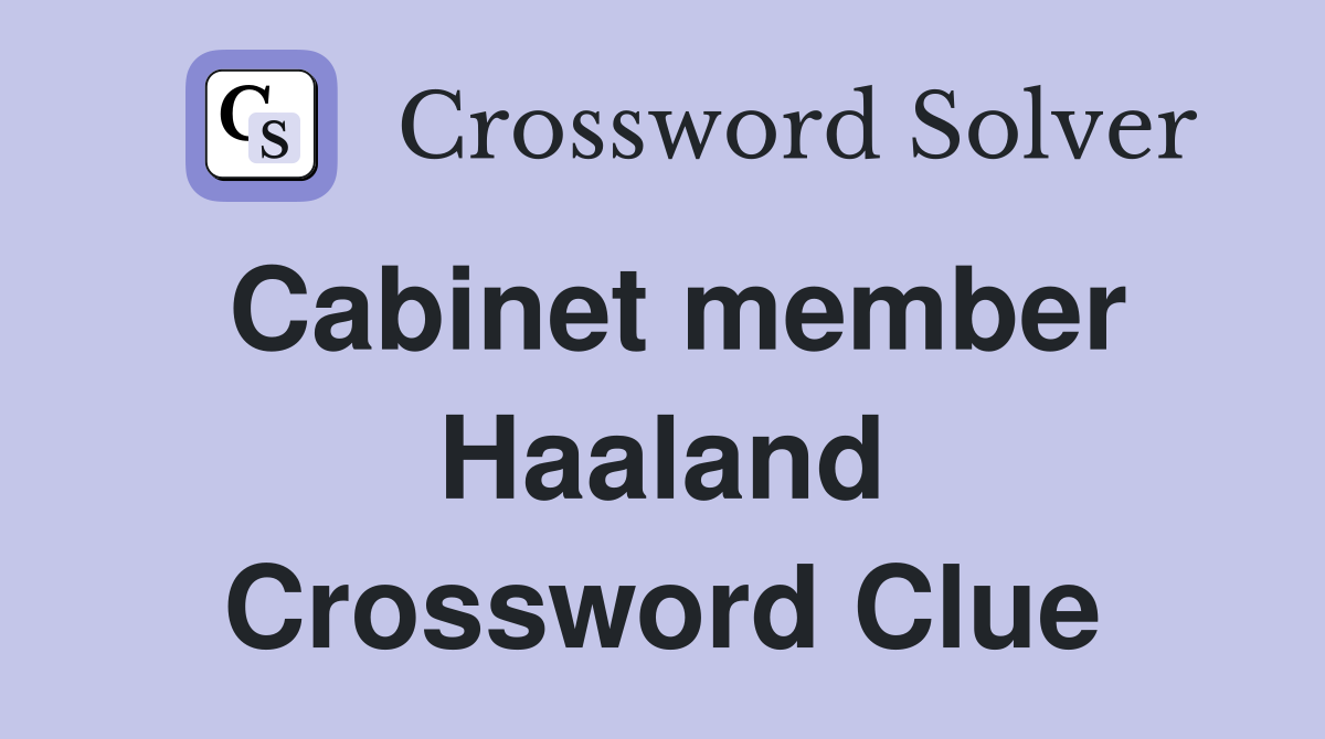 Cabinet member Haaland Crossword Clue