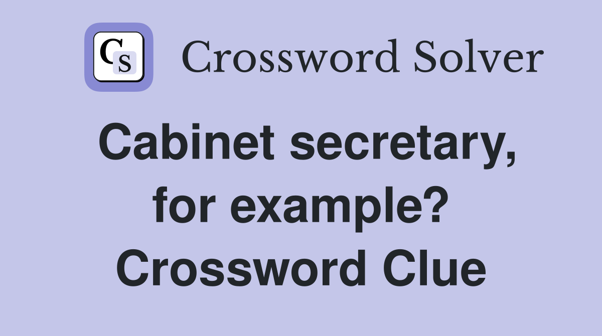 Cabinet secretary, for example? Crossword Clue