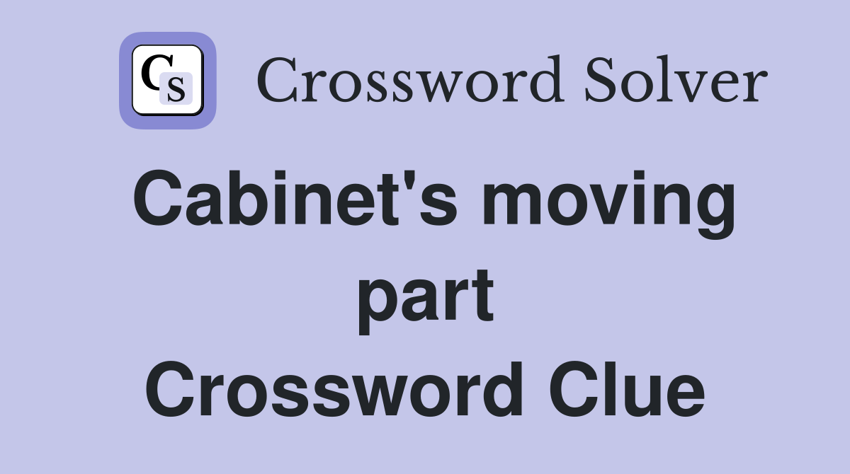 Cabinet's moving part Crossword Clue