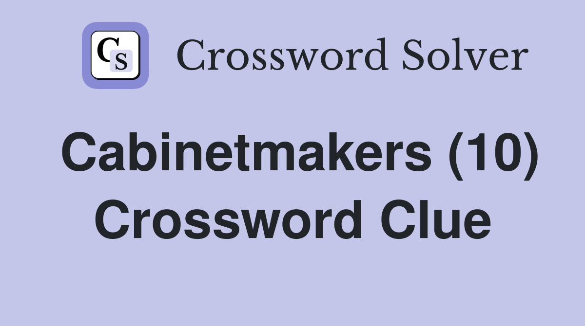 Cabinetmakers (10) Crossword Clue