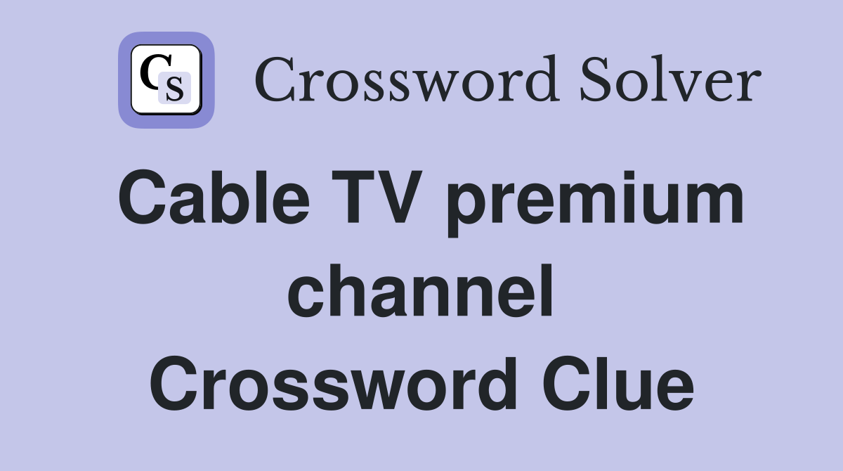 Cable TV premium channel Crossword Clue