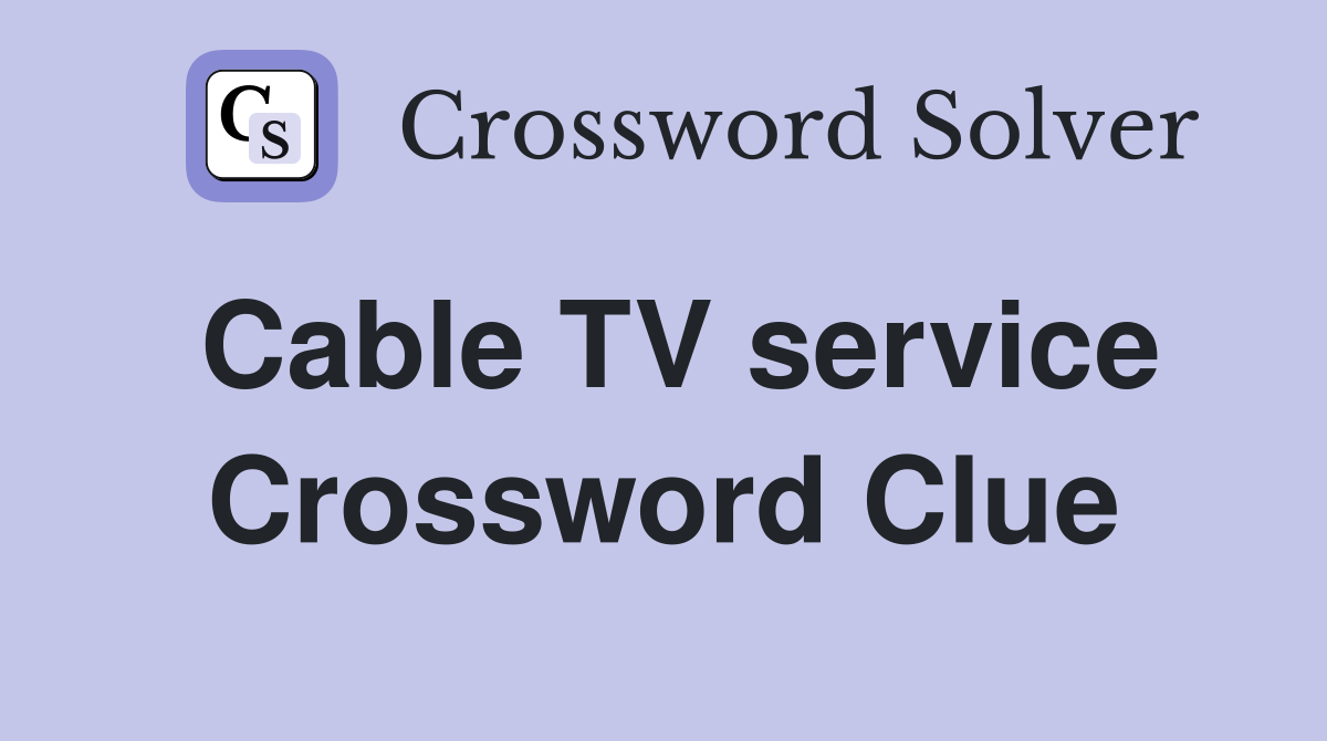 Cable TV service Crossword Clue