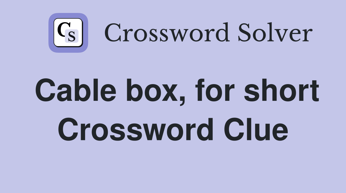 Cable box, for short Crossword Clue