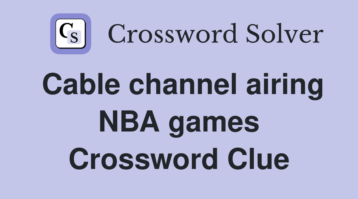 Cable channel airing NBA games Crossword Clue