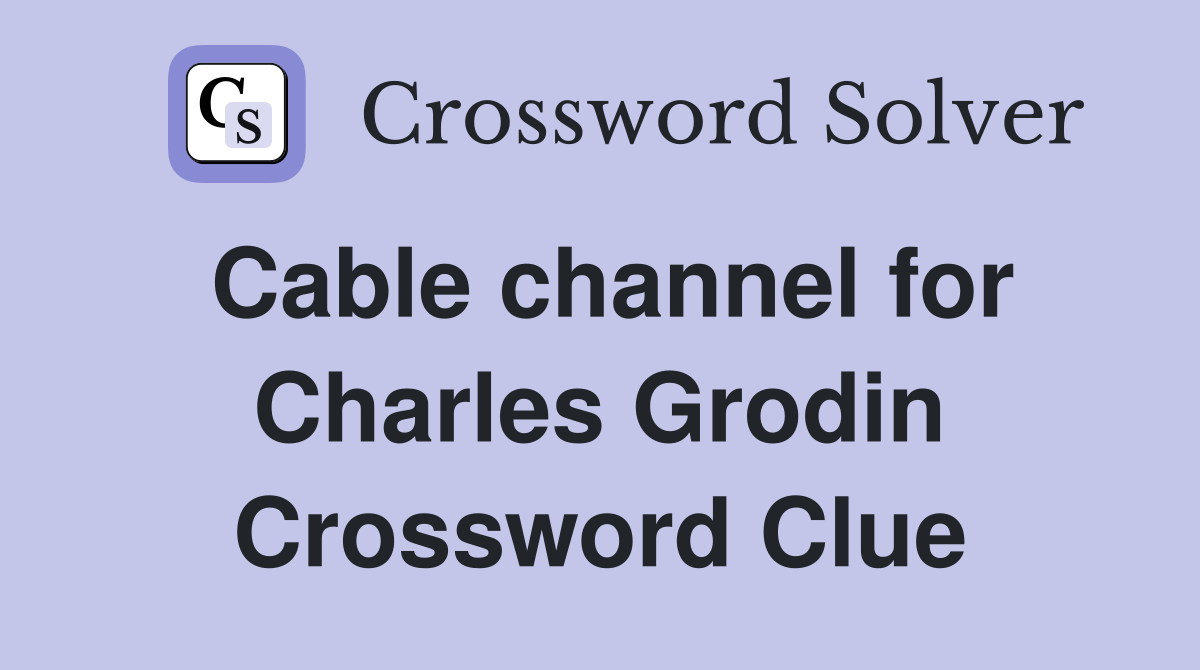 Cable channel for Charles Grodin Crossword Clue