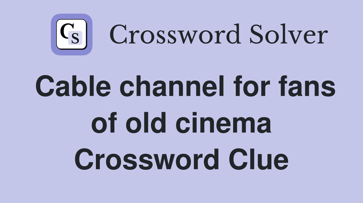Cable channel for fans of old cinema Crossword Clue