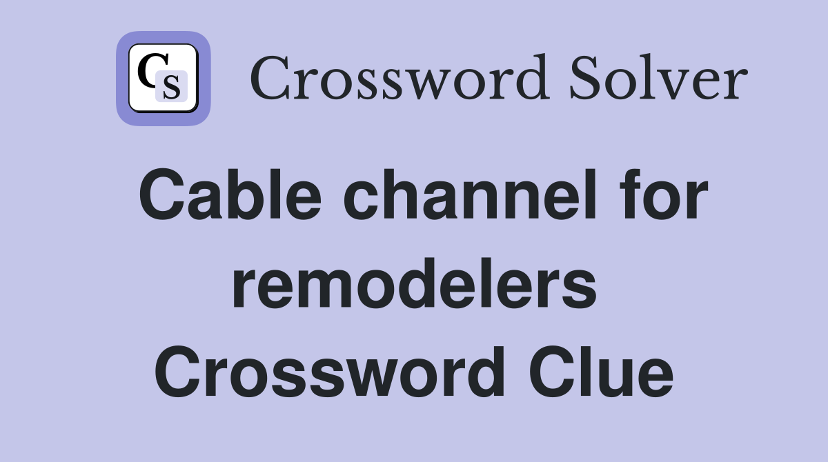 Cable channel for remodelers Crossword Clue