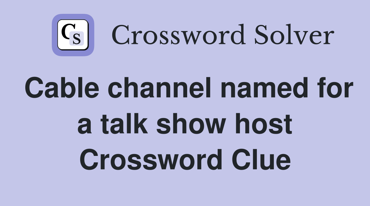 Cable channel named for a talk show host Crossword Clue