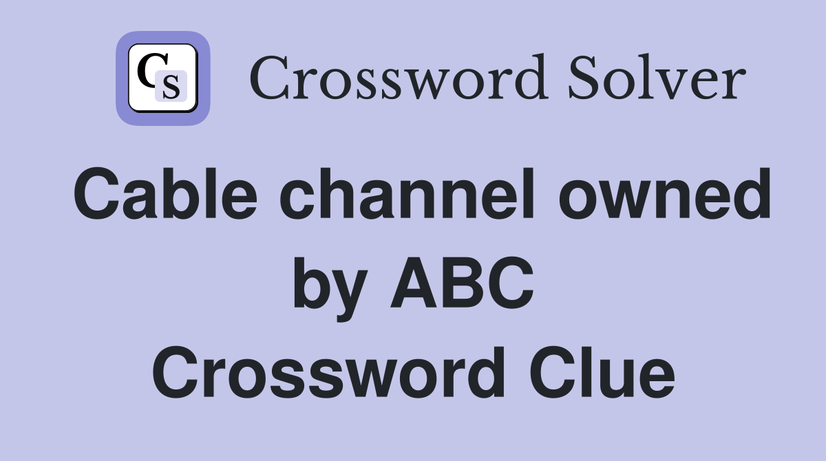 Cable channel owned by ABC Crossword Clue