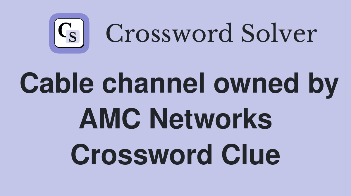 Cable channel owned by AMC Networks Crossword Clue