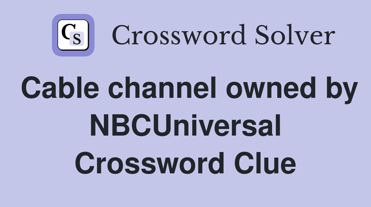 Cable channel owned by NBCUniversal Crossword Clue