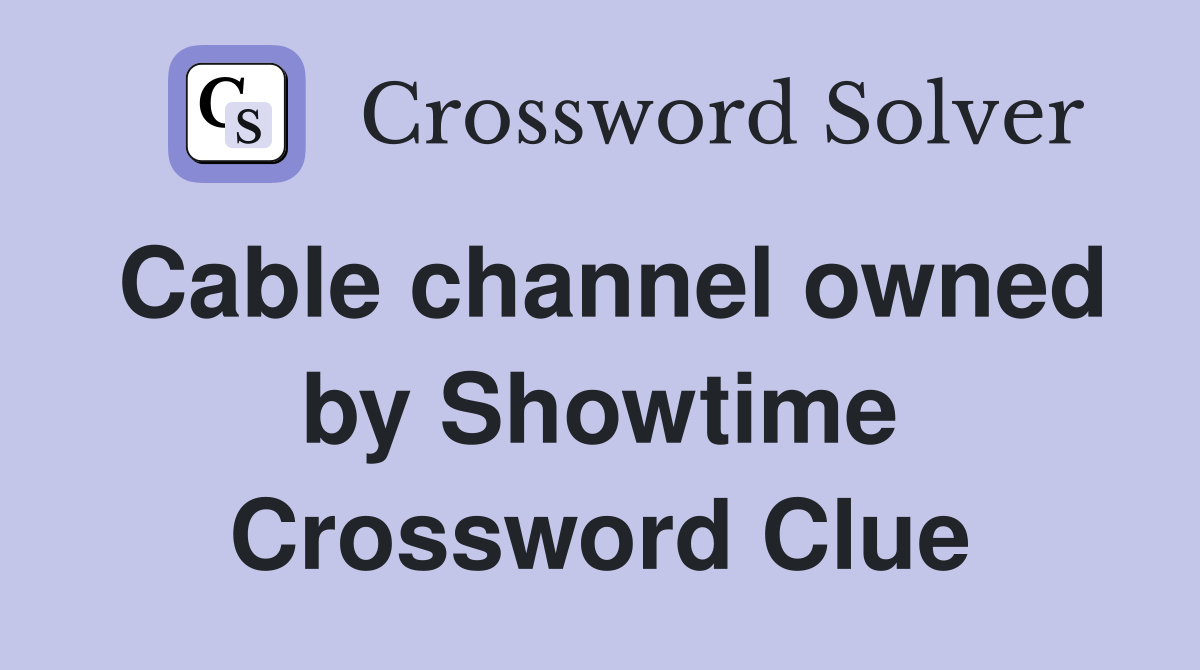 Cable channel owned by Showtime Crossword Clue