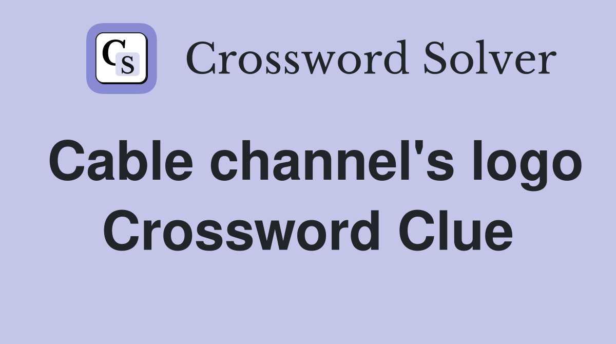 Cable channel's logo Crossword Clue