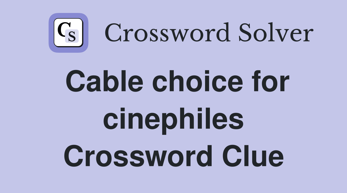 Cable choice for cinephiles Crossword Clue