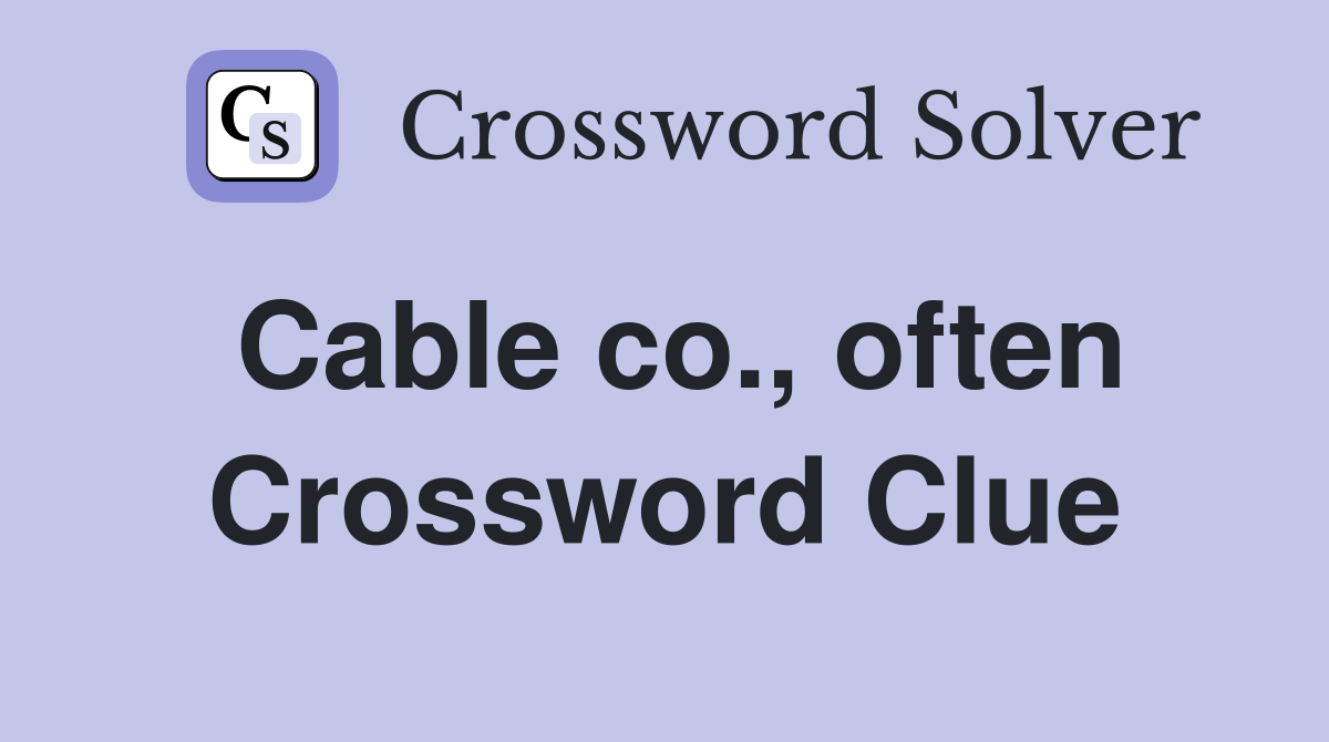 Cable co., often Crossword Clue