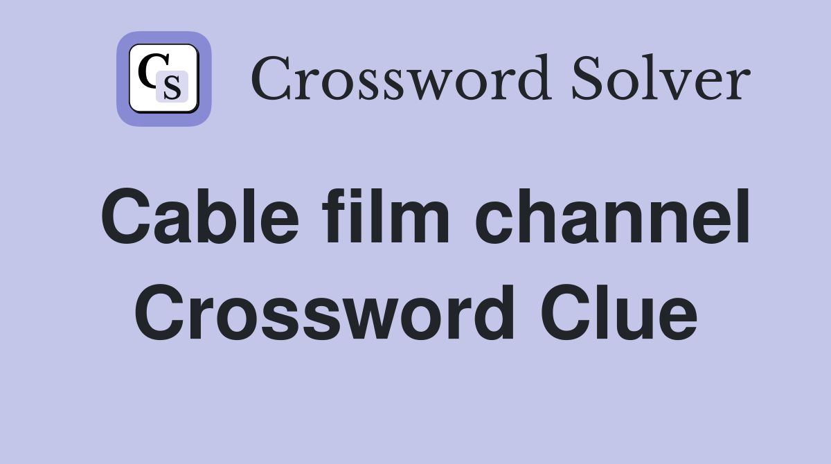 Cable film channel Crossword Clue