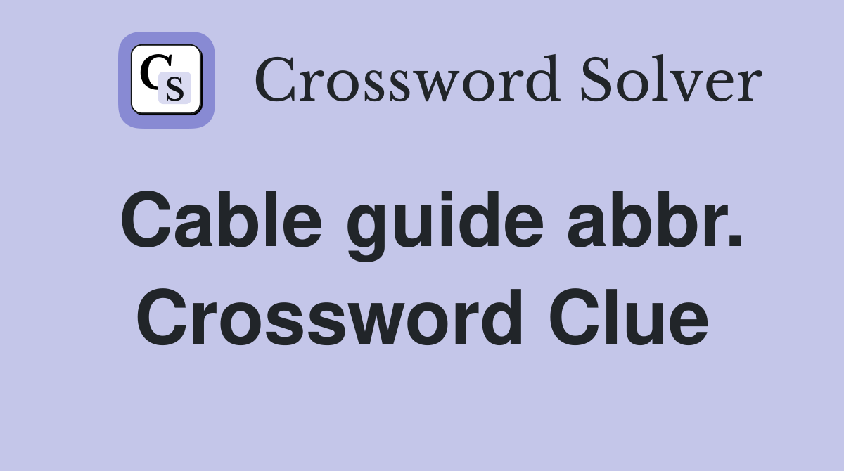 Cable guide abbr. Crossword Clue