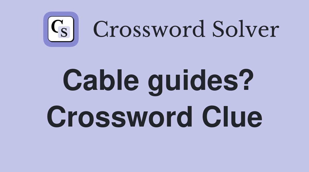 Cable guides? Crossword Clue