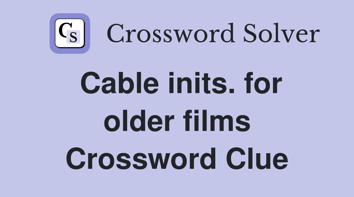 Cable inits. for older films Crossword Clue