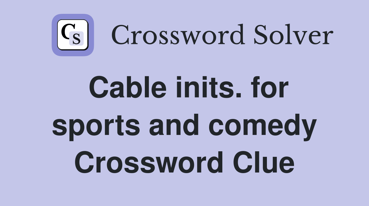Cable inits. for sports and comedy Crossword Clue
