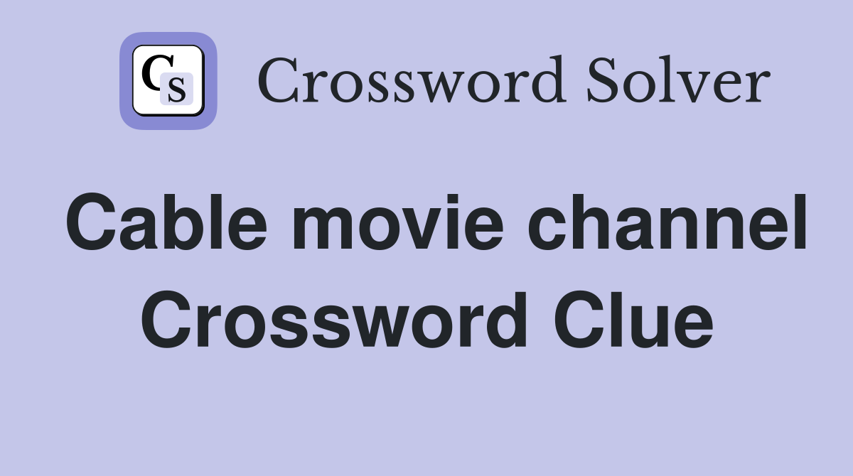 Cable movie channel Crossword Clue