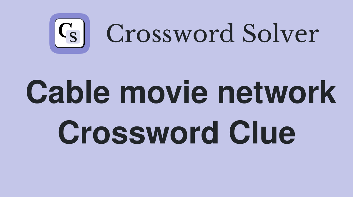 Cable movie network Crossword Clue