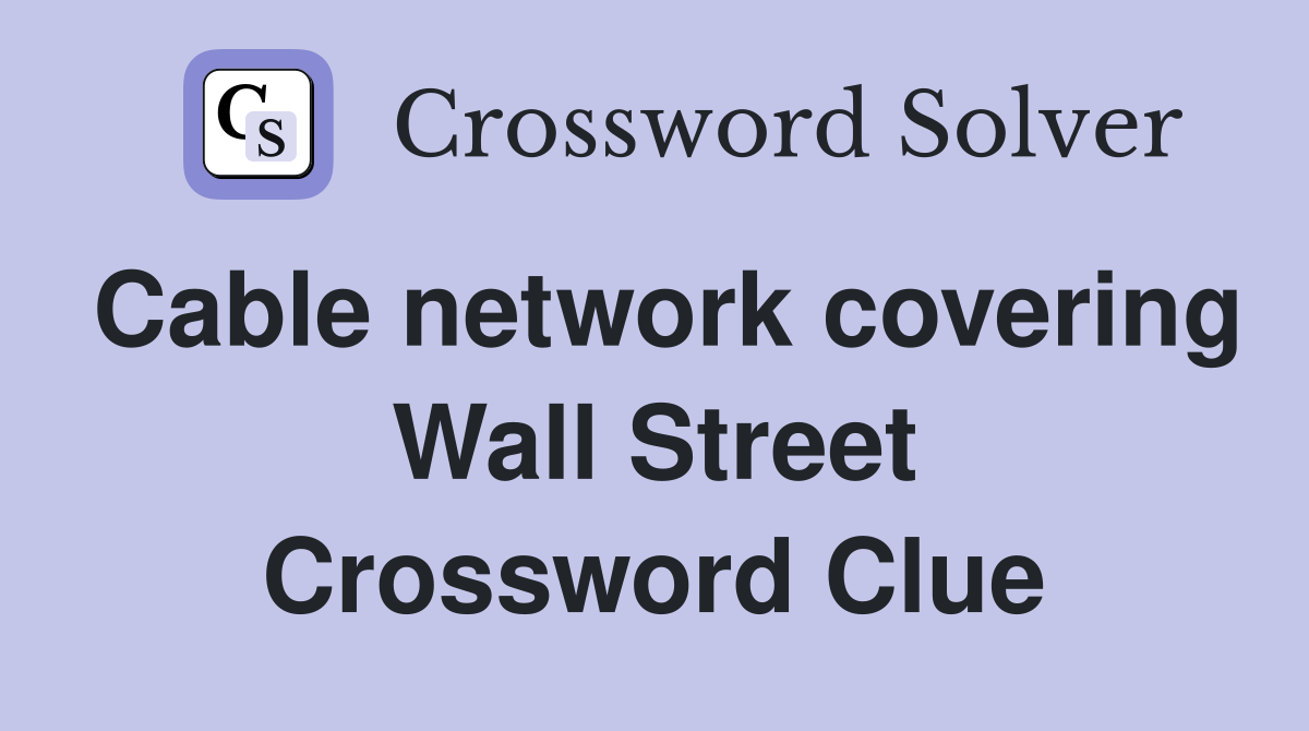 Cable network covering Wall Street Crossword Clue