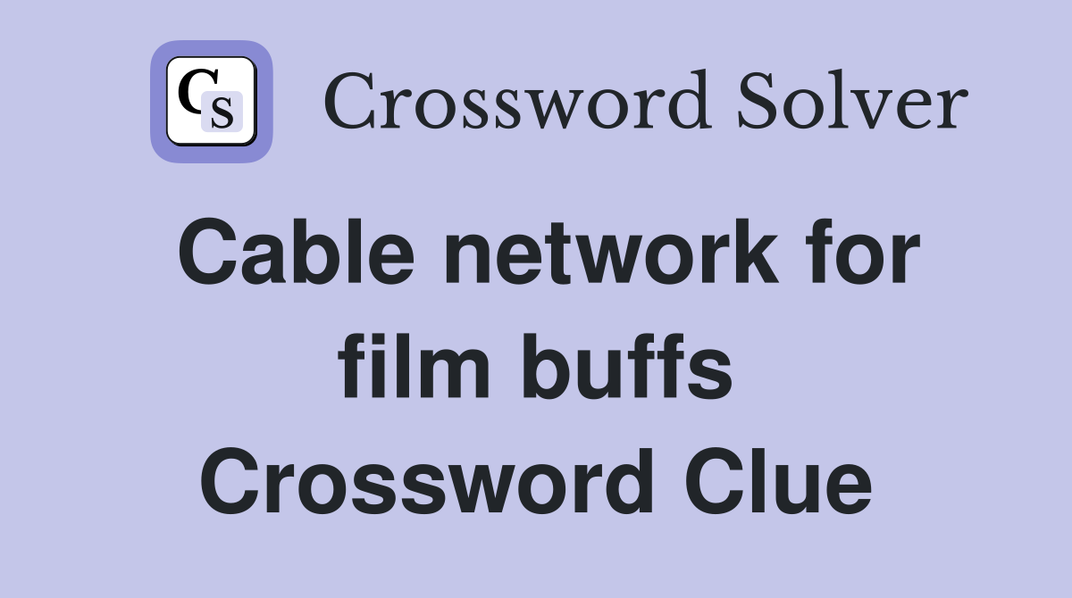 Cable network for film buffs Crossword Clue