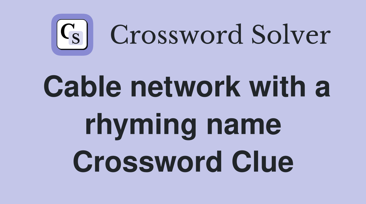 Cable network with a rhyming name Crossword Clue